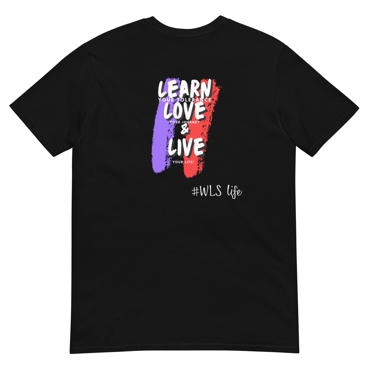 LEARN YOUR TOLERANCE LOVE YOUR JOURNEY & LIVE YOUR LIFE Short-Sleeve Unisex T-Shirt