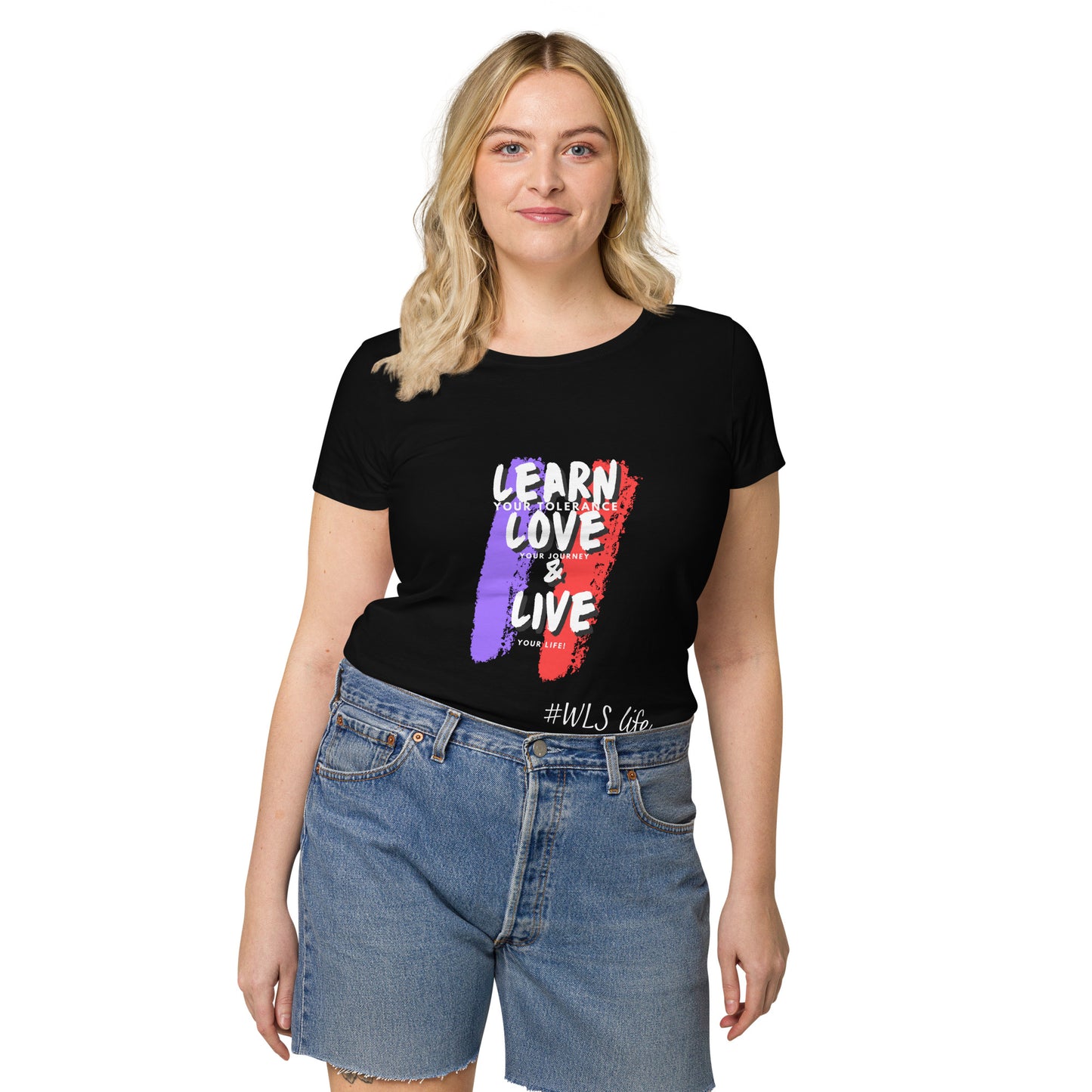 Learn your tolerance, Love your journey, and Live your life Women’s basic organic t-shirt