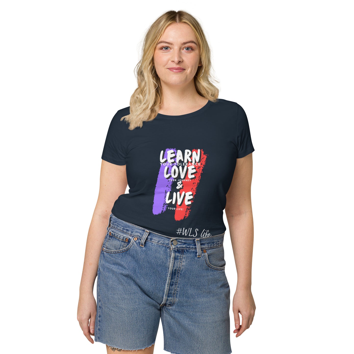 Learn your tolerance, Love your journey, and Live your life Women’s basic organic t-shirt